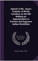 Speech of Mr. James Graham, of North Carolina, on the Bill Making an Appropriation to Prevent and Suppress Indian Hostilities