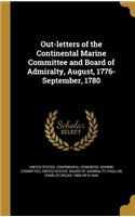 Out-letters of the Continental Marine Committee and Board of Admiralty, August, 1776-September, 1780
