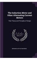 The Induction Motor and Other Alternating Current Motors