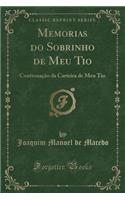 Memorias Do Sobrinho de Meu Tio: ContinuaÃ§Ã£o Da Carteira de Meu Tio (Classic Reprint)