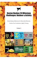 Boston Huahua 20 Milestone Challenges: Outdoor & Activity Boston Huahua Milestones for Memorable Moments, Outdoor Fun, Socialization, Agility, Training Volume 3