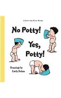 No Potty! Yes, Potty!: (English)