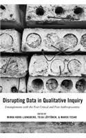 Disrupting Data in Qualitative Inquiry