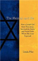 The Messiah and Me: How a Jewish Girl from New Jersey Survived the Sixties and Found Faith Where She Least Expected(English)