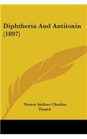 Diphtheria And Antitoxin (1897)