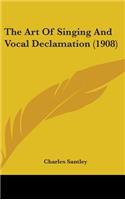 Art Of Singing And Vocal Declamation (1908)