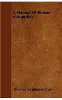 A Manual Of Roman Antiquities: (English)