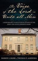 Voice of the Lord Is Unto All Men: A Remarkable Year of Revelations in the Johnson Home