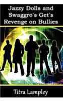 Jazzy Dolls and Swaggro's Get's Revenge on Bullies