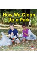 How We Clean Up a Park: (First Step Nonfiction)