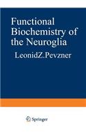 Functional Biochemistry of the Neuroglia