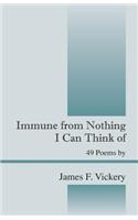 Immune from Nothing I Can Think of