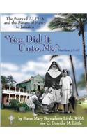 You Did It Unto Me: The Story of Alpha and the Sisters of Mercy in Jamaica(English)