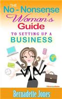 No Nonsense Woman's Guide To Setting Up A Business