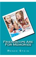 Friendships Are For Memories
