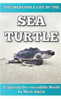 The Incredible Life of the Sea Turtle