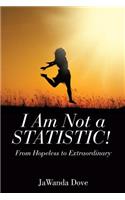 I Am Not a Statistic!