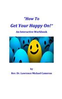 How To Get Your Happy On!