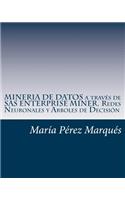 Mineria de Datos a Trav?s de SAS Enterprise Miner. Redes Neuronales Y Arboles de Decisi?n
