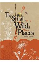 The Small, Wild Places