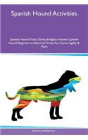 Spanish Hound Activities Spanish Hound Tricks, Games & Agility Includes: Spanish Hound Beginner to Advanced Tricks, Fun Games, Agility & More