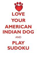 LOVE YOUR AMERICAN INDIAN DOG AND PLAY SUDOKU AMERICAN INDIAN DOG SUDOKU LEVEL 1 of 15