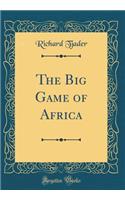 The Big Game of Africa (Classic Reprint)