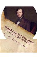 Robert Browning (1903) by G. K. Chesterton: (English)