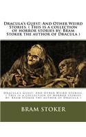Dracula's Guest: And Other Weird Stories. ( This is a collection of horror stories by: Bram Stoker the author of Dracula )(English)