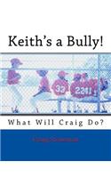 Keith's a Bully