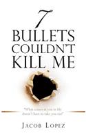7 Bullets Couldn't Kill Me