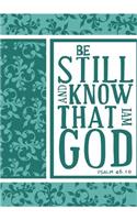 Be Still And Know That I Am God; Christian Journal: 7"x10" Lined Christian Quote Journal For Writing, Journaling or Prayer.