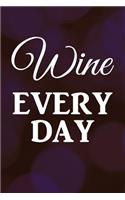Wine Every Day: Writing Journal Lined, Diary, Notebook for Men & Women