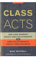 Class Acts How Good Manners Create Good Relatio