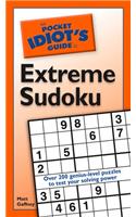 The Pocket Idiot's Guide to Extreme Sudoku