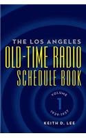 Los Angeles Old-Time Radio Schedule Book Volume 1, 1929-1937