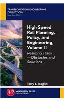 High Speed Rail Planning, Policy, and Engineering, Volume II