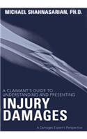 A Claimant's Guide to Understanding and Presenting Injury Damages: A Damages Expert's Perspective
