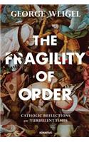 The Fragility of Order: Catholic Reflections on Turbulent Times