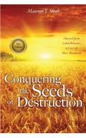 Conquering the Seeds of Destruction: (English)