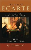 Laws of Ecarte: The Laws of Écarté, Adopted by The Turf and Portland Clubs with a Treatise on the Game