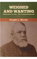 Weighed and Wanting: Addresses on the Ten Commandments
