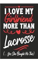 I love my Girlfriend More Than Lacrosse (...yes, she bought me this)