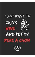 I just want to drink wine and pet my peke a chon Notebook funny pets owner Gift