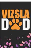 Vizsla Dad: Cool Vizsla Dog Dad Journal Notebook - Vizsla Puppy Lover Gifts - Funny Vizsla Dog Notebook - Vizsla Owner Gifts. 6 x 9 in 120 pages