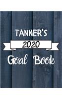 Tanner's 2020 Goal Book: 2020 New Year Planner Goal Journal Gift for Tanner / Notebook / Diary / Unique Greeting Card Alternative