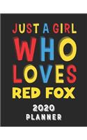 Just A Girl Who Loves Red Fox 2020 Planner