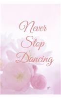 Never stop dancing
