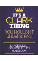 It's A Clark Thing You Wouldn't Understand Large (8.5x11) College Ruled Notebook