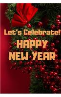 Happy New Year Journal Notebook: (let's celebrate happy new year), New Year Gift (120 Pages, Blank, 8.5 x 11) Lined Notebook, Journal Diary, Merry Christmas,